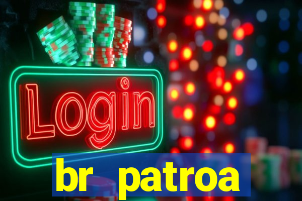 br patroa plataforma jogo online